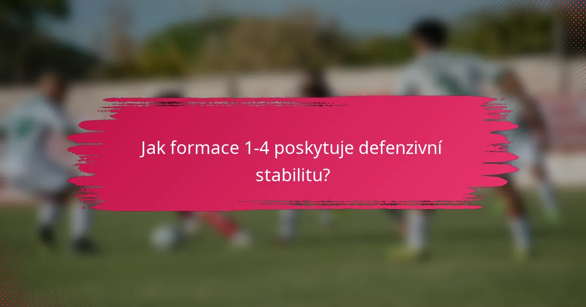 Jak formace 1-4 poskytuje defenzivní stabilitu?