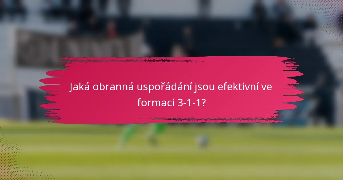 Jaká obranná uspořádání jsou efektivní ve formaci 3-1-1?