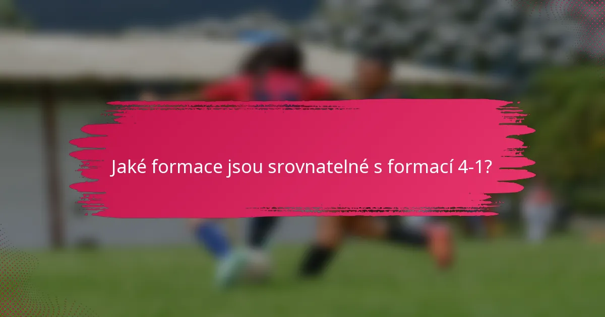 Jaké formace jsou srovnatelné s formací 4-1?