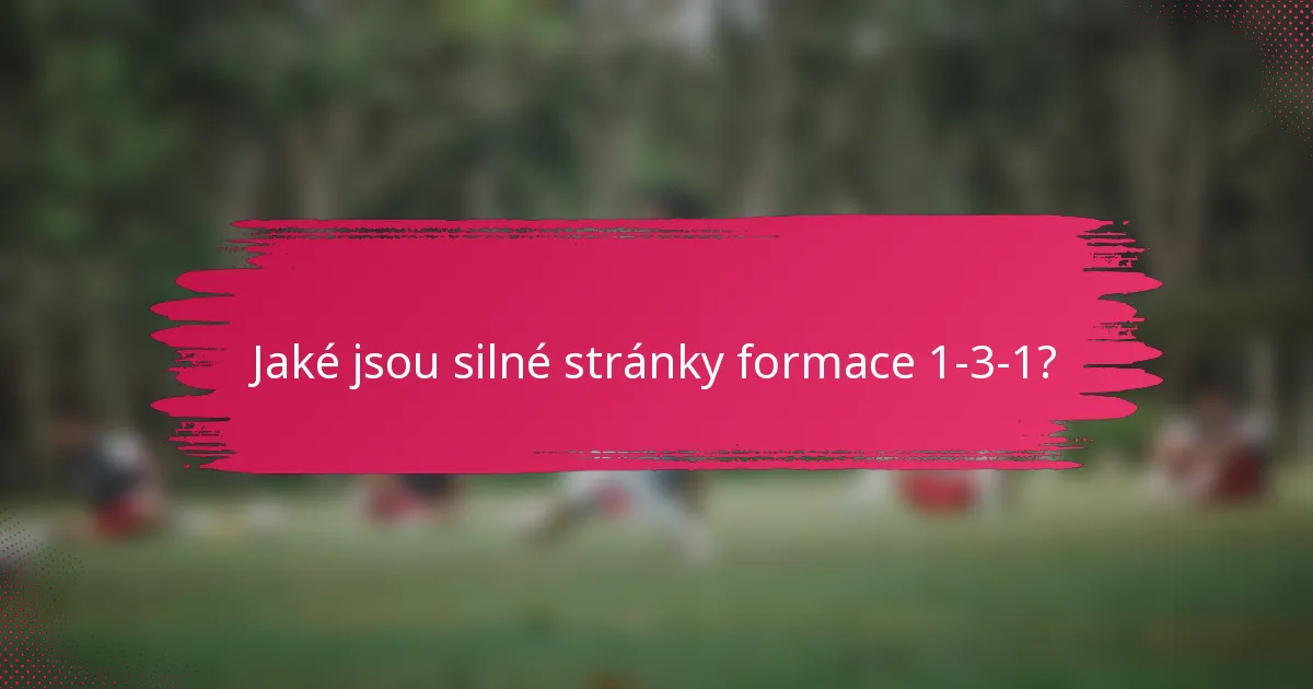 Jaké jsou silné stránky formace 1-3-1?