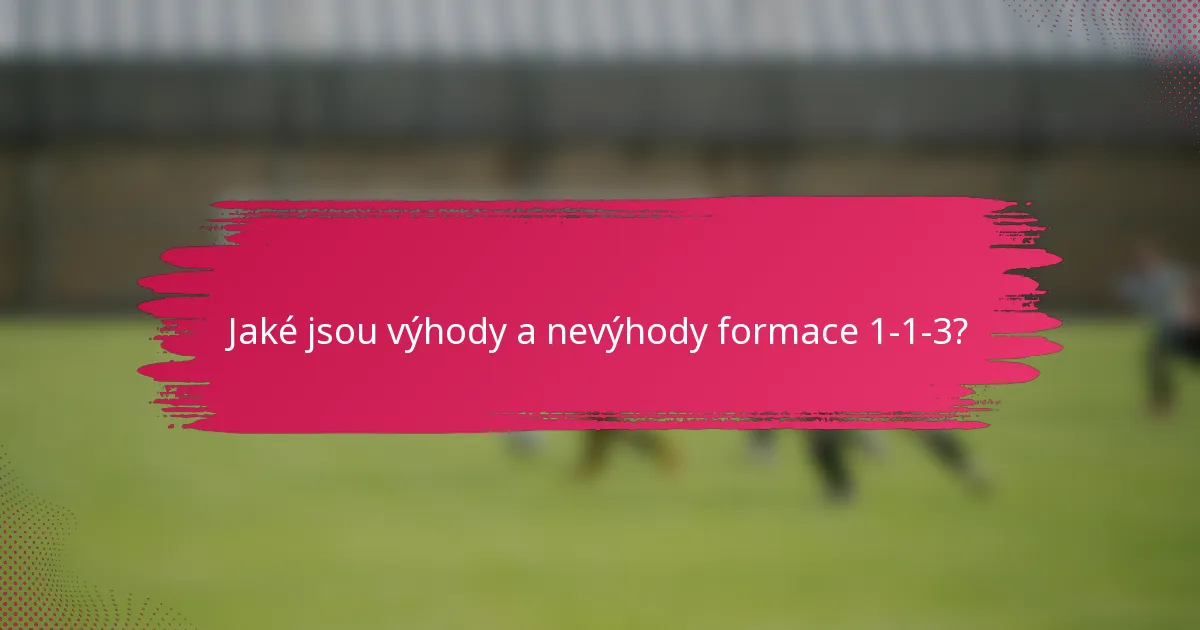 Jaké jsou výhody a nevýhody formace 1-1-3?