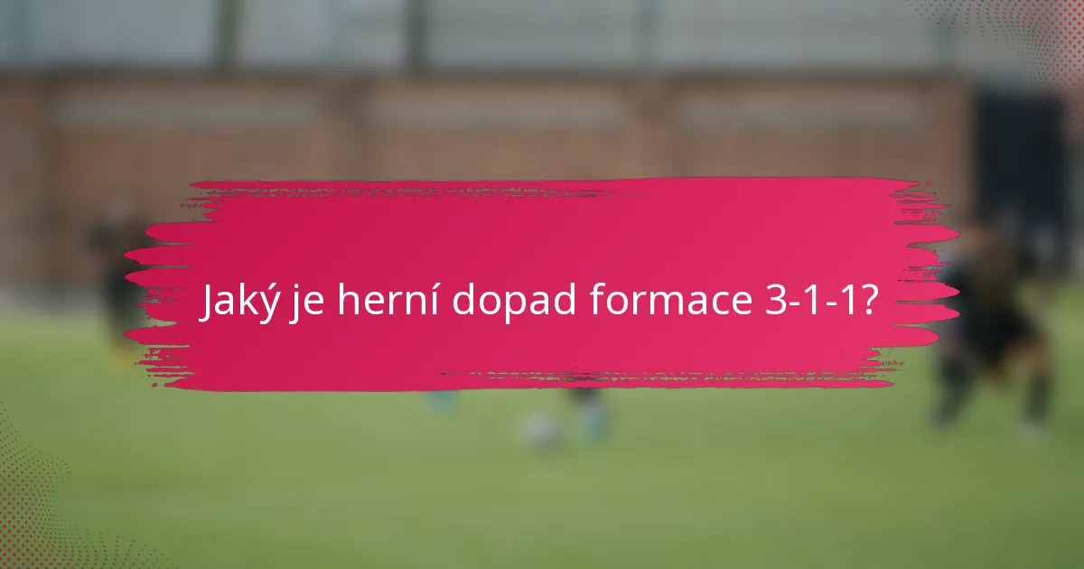 Jaký je herní dopad formace 3-1-1?